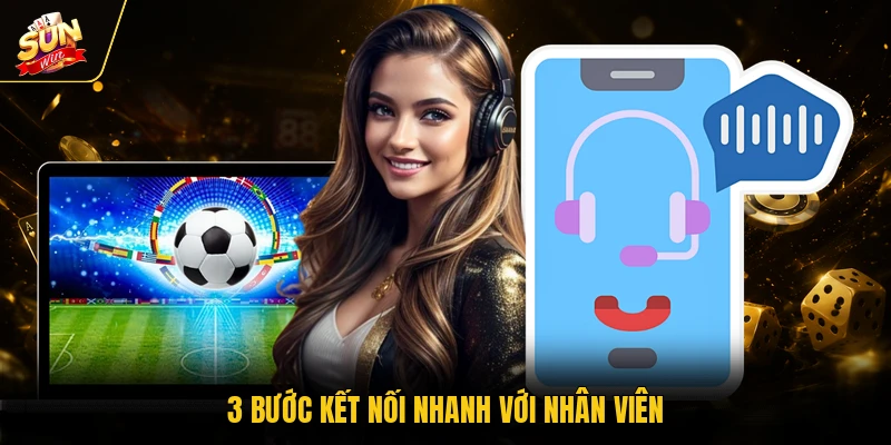 Liên hệ SUNWIN 2 3 bước kết nối nhanh với nhân viên