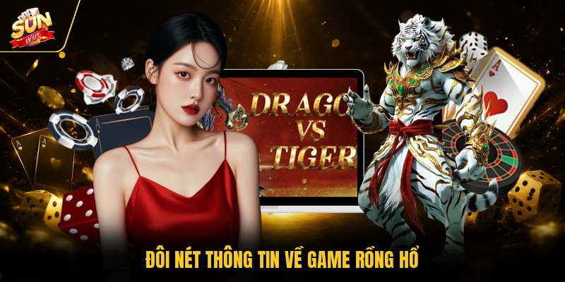 Rồng Hổ - Top Game Cá Cược Online Đỉnh Cao Của Sòng Bạc 1 Đôi nét thông tin về game Rồng Hổ