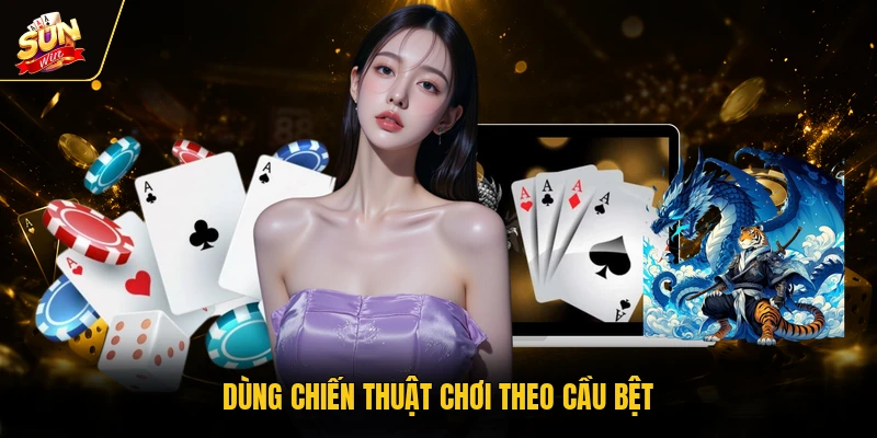 Rồng Hổ - Top Game Cá Cược Online Đỉnh Cao Của Sòng Bạc 3 Dùng chiến thuật chơi theo cầu bệt
