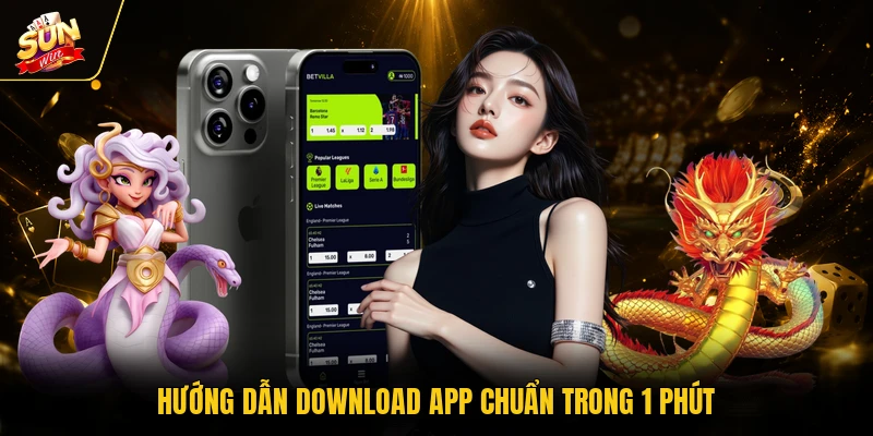 Tải App SUNWIN - Link Chuẩn, Cài Đặt Nhanh Trong 1 Phút 2 Hướng dẫn download app chuẩn trong 1 phút