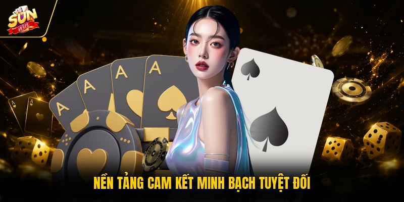 Nền tảng cam kết minh bạch tuyệt đối