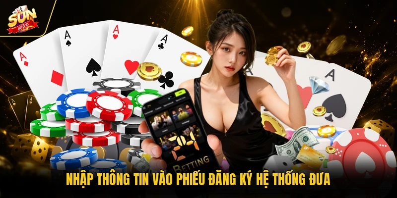 Đại lý SUNWIN 3 Nhập thông tin vào phiếu đăng ký hệ thống đưa