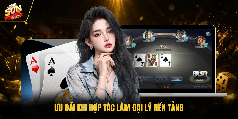 Đại lý SUNWIN 2 Ưu đãi khi hợp tác làm đại lý nền tảng